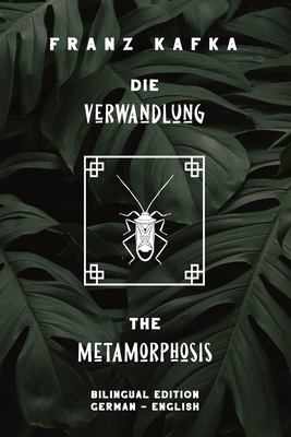 Die Verwandlung / The Metamorphosis: Bilingual Edition German - English Side By Side Translation Parallel Text Novel For Advanced Language Learning Le By Parallel Text Editing (Editor), Ian Johnston (Translator), Franz Kafka Cover Image
