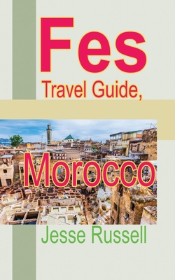Fes Travel Guide, Morocco: Tourism Information Cover Image