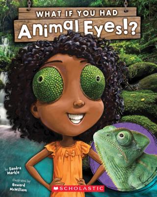 What If You Had Animal Eyes? (Library Edition) (What If You Had... ?) By Sandra Markle, Howard McWilliam (Illustrator) Cover Image