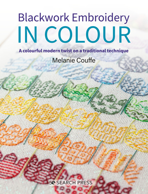 Blackwork Embroidery in Colour: A colourful modern twist on a traditional technique By Melanie Couffe Cover Image