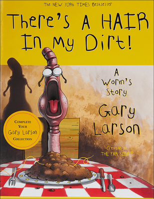 There's a Hair in My Dirt!: A Worm's Story By Gary Larson Cover Image