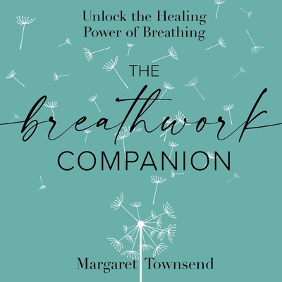 The Breathwork Companion: Unlock the Healing Power of Breathing Cover Image