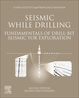 Seismic While Drilling: Fundamentals of Drill-Bit Seismic for Exploration By F. B. Poletto, F. Miranda Cover Image