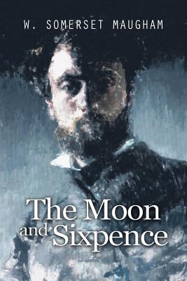 The Moon and Sixpence By W. Somerset Maugham Cover Image