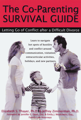 The Co-Parenting Survival Guide: Letting Go of Conflict After a Difficult Divorce By Elizabeth Thayer, Jeffrey Zimmerman Cover Image