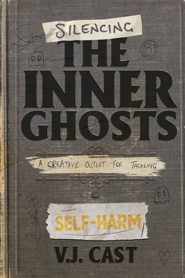 Silencing the Inner Ghosts: A Creative Outlet for Tackling Self-Harm By Vj Cast Cover Image