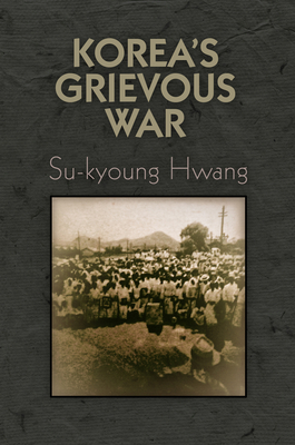 Korea's Grievous War (Pennsylvania Studies in Human Rights) Cover Image