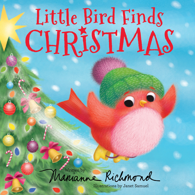 Little Bird Finds Christmas: Gifts for Toddlers, Gifts for Boys and Girls (Marianne Richmond)