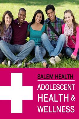 Salem Health: Adolescent Health & Wellness: Print Purchase Includes Free Online Access Cover Image