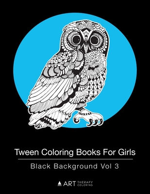 Download Tween Coloring Books For Girls Black Background Vol 3 Colouring Book For Teenagers Young Adults Boys Girls Ages 9 12 13 16 Arts Craft Gift Paperback The Book Stall