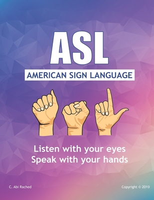 ASL American Sign Language: Speak with your Hands, Listen with your Eyes (English #1) Cover Image