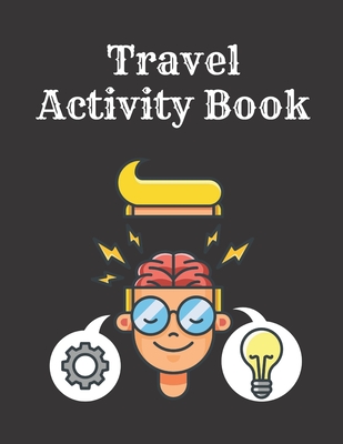 Travel Activity Book: Great Fun For Boring Journeys; No Matter If You Travel by Car, Train or Plane Cover Image