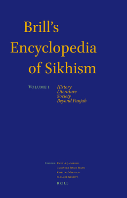 Brill's Encyclopedia of Sikhism, Volume 1: History, Literature, Society, Beyond Punjab (Handbook of Oriental Studies. Section 2 South Asia / Brill's) By Knut a. Jacobsen (Editor in Chief), Gurinder Singh Mann (Editor in Chief), Kristina Myrvold (Associate Editor) Cover Image