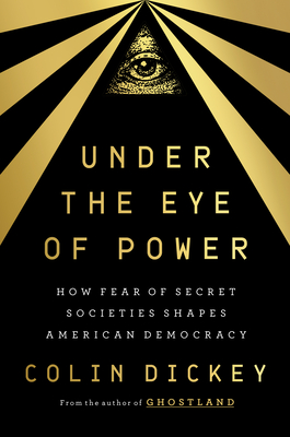 Under the Eye of Power: How Fear of Secret Societies Shapes American Democracy