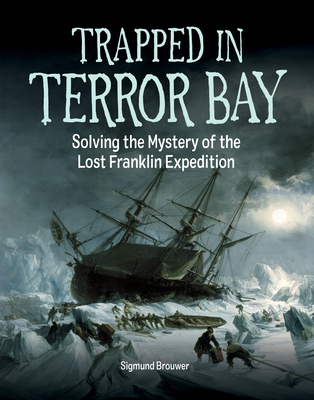 Trapped in Terror Bay: Solving the Mystery of the Lost Franklin Expedition  Cover Image