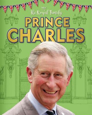 The Royal Family: Prince Charles By Izzi Howell Cover Image