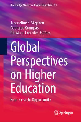 Global Perspectives on Higher Education: From Crisis to Opportunity (Knowledge Studies in Higher Education #11)