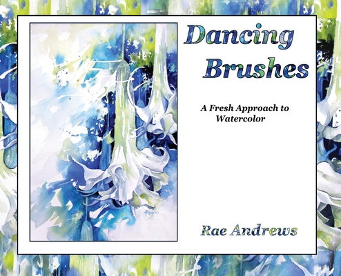 Dancing Brushes: A Fresh Approach to Watercolor Cover Image