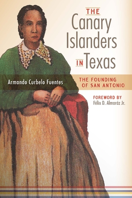 The Canary Islanders in Texas: The Story of the Founding of San Antonio Cover Image