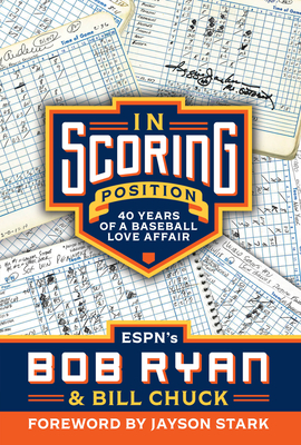 In Scoring Position: 40 Years of a Baseball Love Affair By Bob Ryan, Bill Chuck Cover Image
