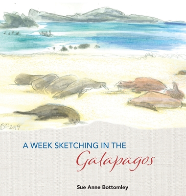 A Week Sketching in the Galapagos By Sue Anne Bottomley Cover Image