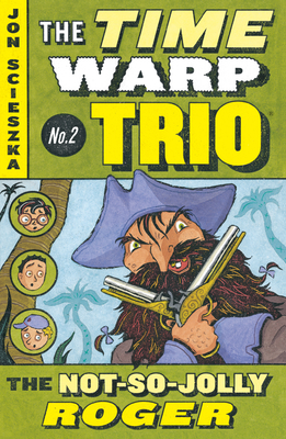 The Not-So-Jolly Roger #2 (Time Warp Trio #2)