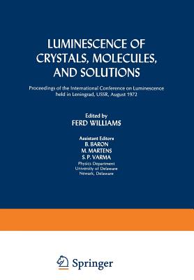Luminescence of Crystals, Molecules, and Solutions: Proceedings of the  International Conference on Luminescence Held in Leningrad, Ussr, August  1972 (Paperback) | Murder By The Book