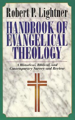 Handbook of Evangelical Theology: A Historical, Biblical, and Contemporary Survey and Review Cover Image