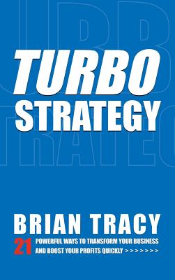 Turbostrategy: 21 Powerful Ways to Transform Your Business and Boost Your Profits Quickly Cover Image