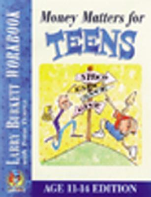 Money Matters Workbook for Teens (ages 11-14) By Larry Burkett Cover Image