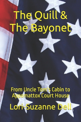 The Quill and The Bayonet: From Uncle Tom's Cabin to Appomattox Court House