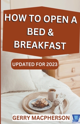 How to Open a Bed & Breakfast Cover Image