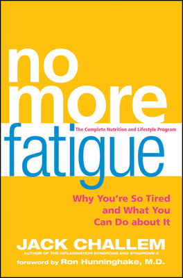 No More Fatigue: Why You're So Tired and What You Can Do about It By Jack Challem Cover Image
