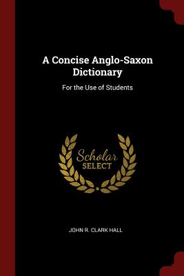 A Concise Anglo-Saxon Dictionary: For the Use of Students Cover Image