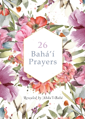 26 Bahá'í Prayers by Abdu'l-Baha (Illustrated Bahai Prayer Book) Cover Image