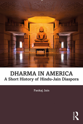 Dharma in America: A Short History of Hindu-Jain Diaspora By Pankaj Jain Cover Image