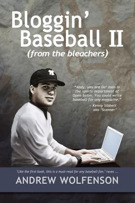 Bloggin' Baseball II (from the bleachers) By Andrew Wolfenson Cover Image