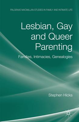 Lesbian, Gay and Queer Parenting: Families, Intimacies, Genealogies (Palgrave MacMillan Studies in Family and Intimate Life) Cover Image