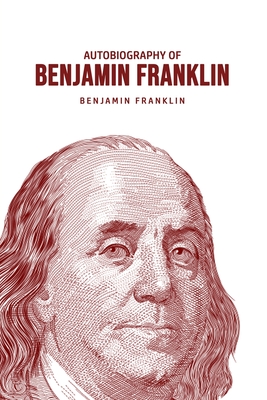 Autobiography of Benjamin Franklin Cover Image