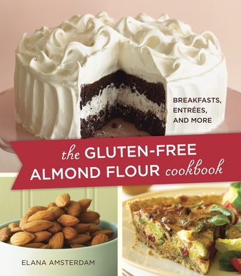 The Gluten-Free Almond Flour Cookbook: Breakfasts, Entrees, and More Cover Image