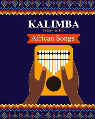 Kalimba. 31 Easy-to-Play African Songs: SongBook for Beginners Cover Image