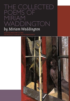 The Collected Poems of Miriam Waddington Set (Canadian Literature Collection) By Ruth Panofsky (Editor), Miriam Waddington Cover Image