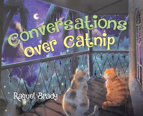 Conversations Over Catnip By Raquel Brady Cover Image