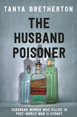 The Husband Poisoner: Suburban women who killed in post-World War II Sydney Cover Image