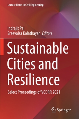 Sustainable Cities and Resilience: Select Proceedings of Vcdrr 2021 (Lecture Notes in Civil Engineering #183)
