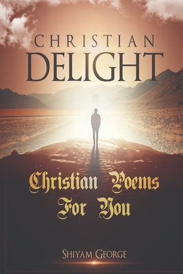 Christian Delight: Christian Poems for You Cover Image