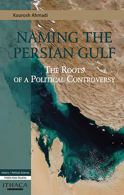 Naming the Persian Gulf: The Roots of a Political Controversy cover