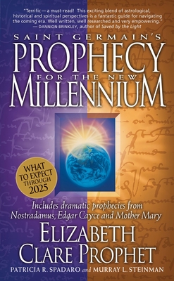 Saint Germain's Prophecy for the New Millennium: Includes Dramatic Prophecies from Nostradamus, Edgar Cayce and Mother Mary Cover Image