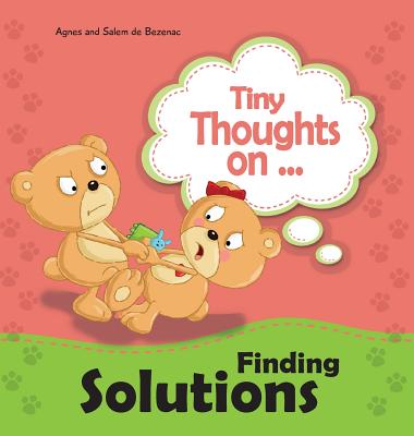 Tiny Thoughts on Finding Solutions: We can work this out! By Agnes De Bezenac, Salem De Bezenac, Agnes De Bezenac (Illustrator) Cover Image
