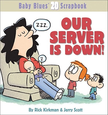 Our Server Is Down! (Baby Blues Scrapbook #20) By Rick Kirkman, Jerry Scott Cover Image